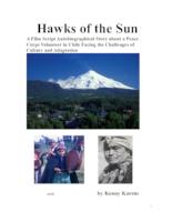 Hawks of the Sun: A Filmscript Autobiographical Story About a Peace Corps Volunteer in Chile (1966-68) Facing the Challenges of Culture and Adaptation
