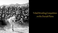 Tribal Wrestling Competition on the Darzak Plains, Afghanistan, c. 1971-1973