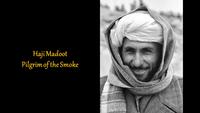 Haji Madoot, Pilgrim of the Smoke, Afghanistan, c. 1971-1973