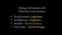 Sharing a Life Experience with Fellow Peace Corps Volunteers Tim McCormack - Chaghcharan, Jim Mathewson - Chaghcharan, Jim Hicks - the Darzak Plateau, Don Condon - Tarin Kot, Uruzgan: Title Slide